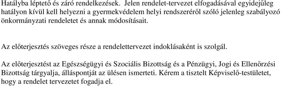 szabályozó önkormányzati rendeletet és annak módosításait.