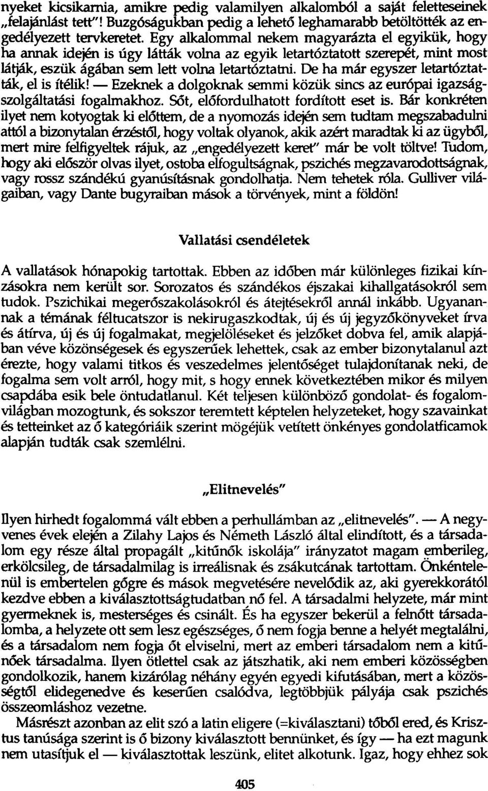 De ha már egyszer letartóztatták, el is ítélik! - Ezeknek a dolgoknak semmi közük sincs az európai igazságszolgáltatási fogalmakhoz. Sót, előfordulhatott fordított eset is.