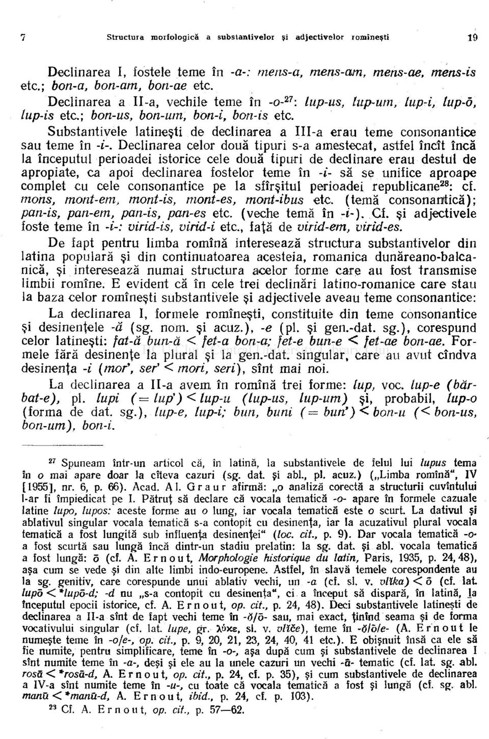 Substantivele latineşti de declinarea a IlI-a erau teme consonantice sau teme în -i-.