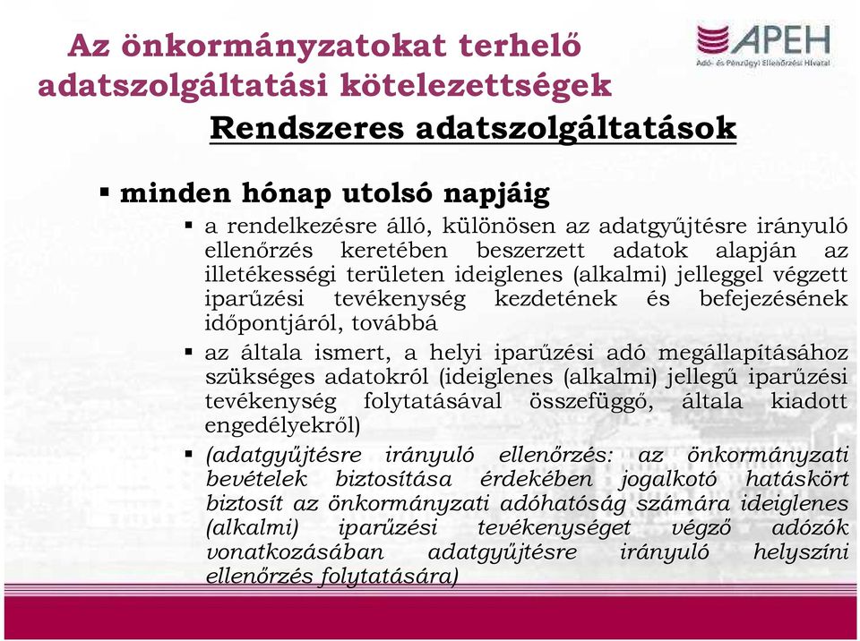 adó megállapításához szükséges adatokról (ideiglenes (alkalmi) jellegű iparűzési tevékenység folytatásával összefüggő, általa kiadott engedélyekről) (adatgyűjtésre irányuló ellenőrzés: az