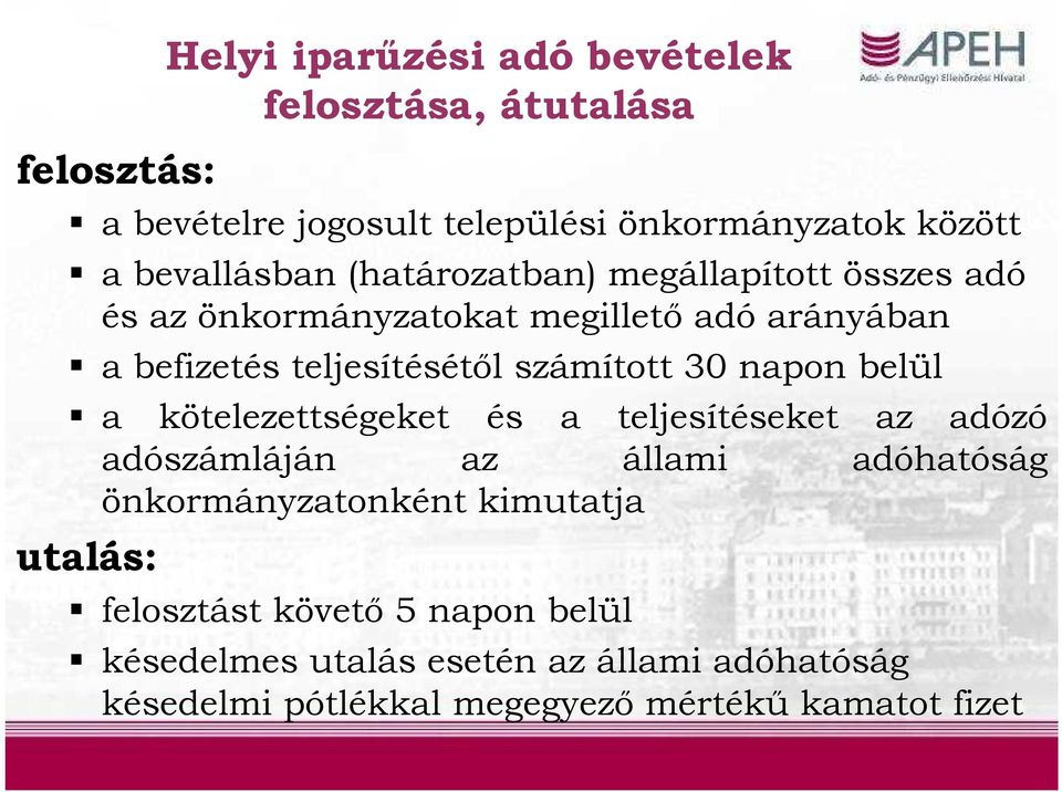 számított 30 napon belül a kötelezettségeket és a teljesítéseket az adózó adószámláján az állami adóhatóság önkormányzatonként