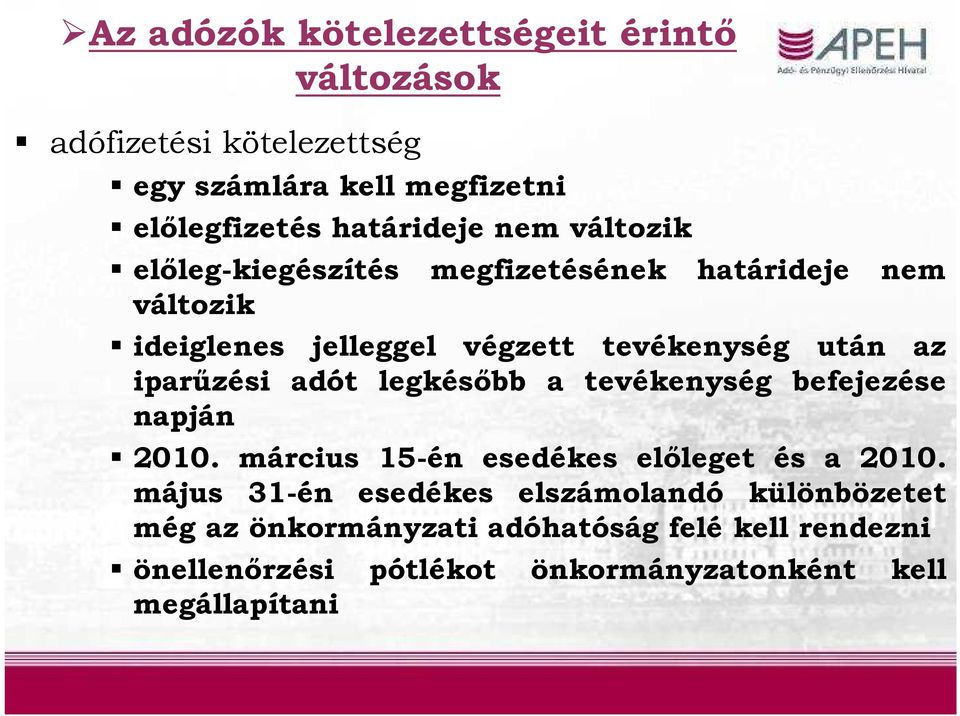 iparűzési adót legkésőbb a tevékenység befejezése napján 2010. március 15-én esedékes előleget és a 2010.