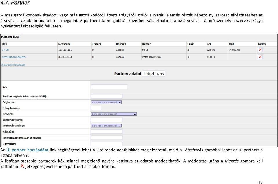 Az Új partner hozzáadása link segítségével lehet a kitöltendő adatblokkot megjelentetni, majd a Létrehozás gombbal lehet az új partnert a listába felvenni.