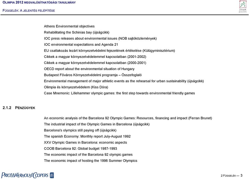 (2000-2001) OECD report about the environmental situation of Hungary Budapest Főváros Környezetvédelmi programja Összefoglaló Environmental management of major athletic events as the rehearsal for