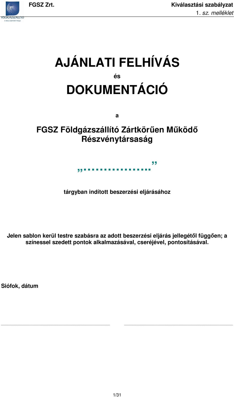 melléklet AJÁNLATI FELHÍVÁS és DOKUMENTÁCIÓ a FGSZ Földgázszállító Zártkörűen Működő