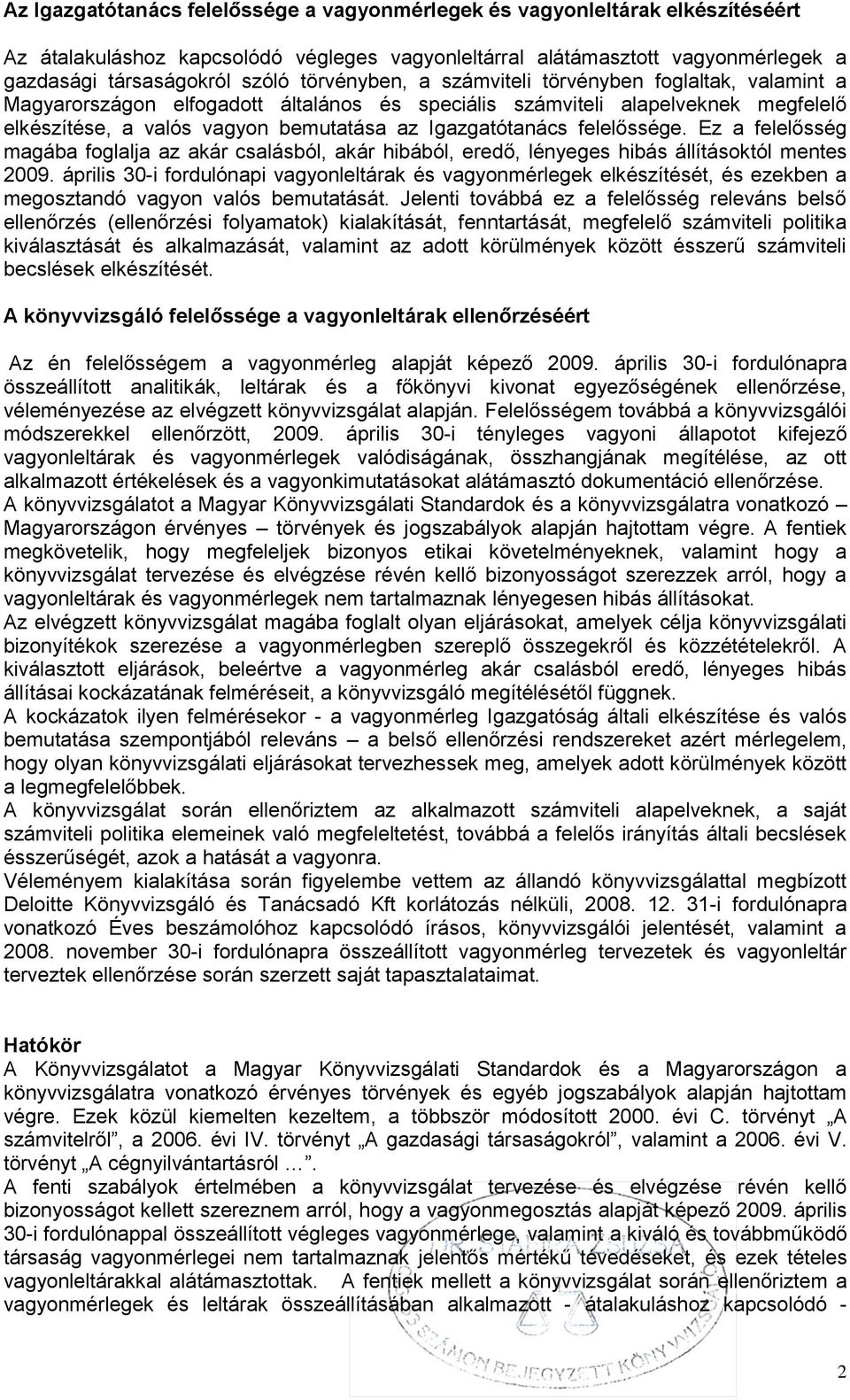 felelőssége. Ez a felelősség magába foglalja az akár csalásból, akár hibából, eredő, lényeges hibás állításoktól mentes 2009.