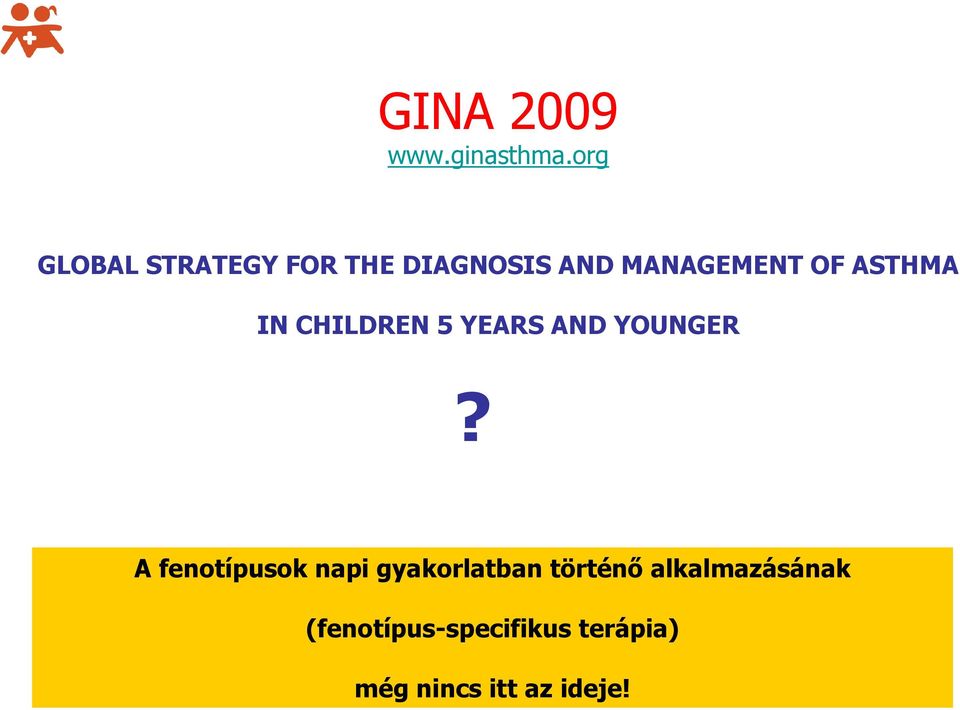 ASTHMA IN CHILDREN 5 YEARS AND YOUNGER?