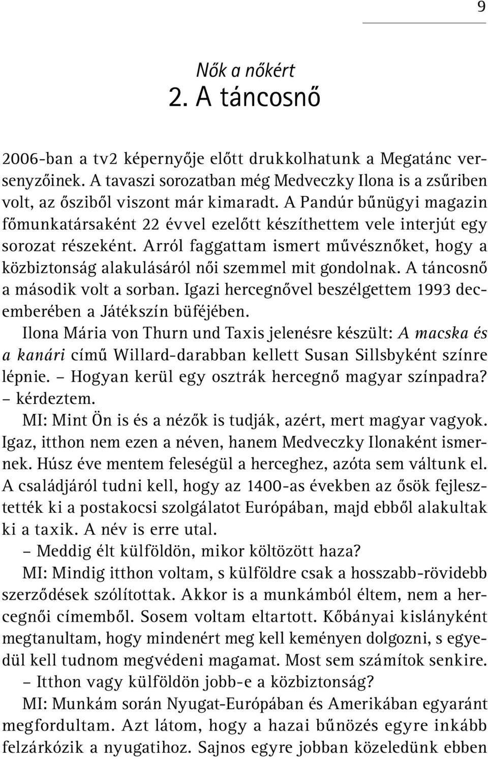 Arról faggattam ismert művésznőket, hogy a közbiztonság alakulásáról női szemmel mit gondolnak. A táncosnő a második volt a sorban.