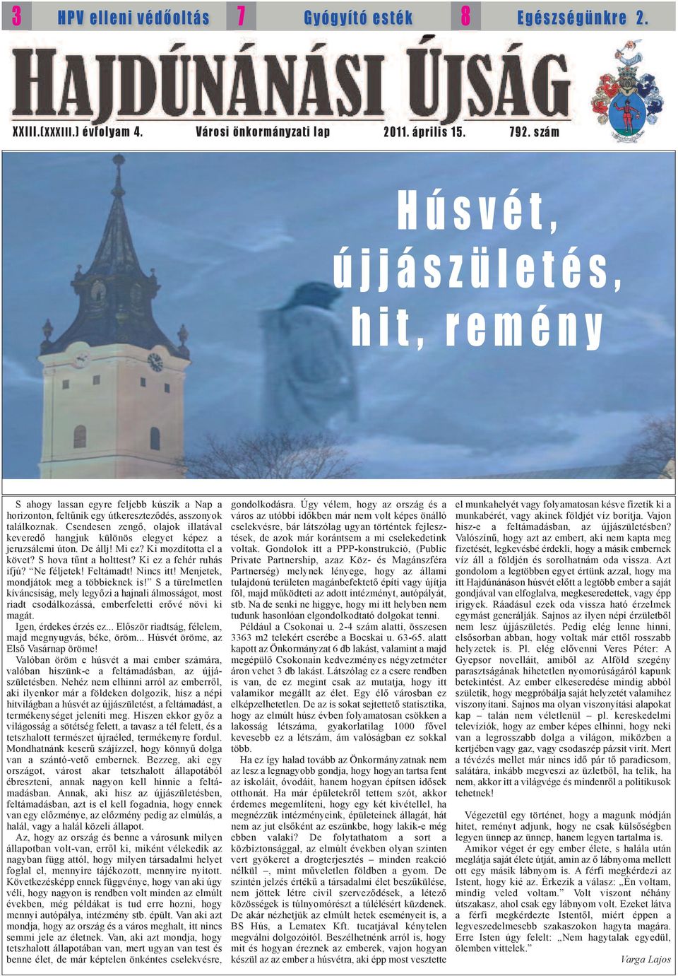 Csendesen zengő, olajok illatával keveredő hangjuk különös elegyet képez a jeruzsálemi úton. De állj! Mi ez? Ki mozdította el a követ? S hova tűnt a holttest? Ki ez a fehér ruhás ifjú? Ne féljetek!