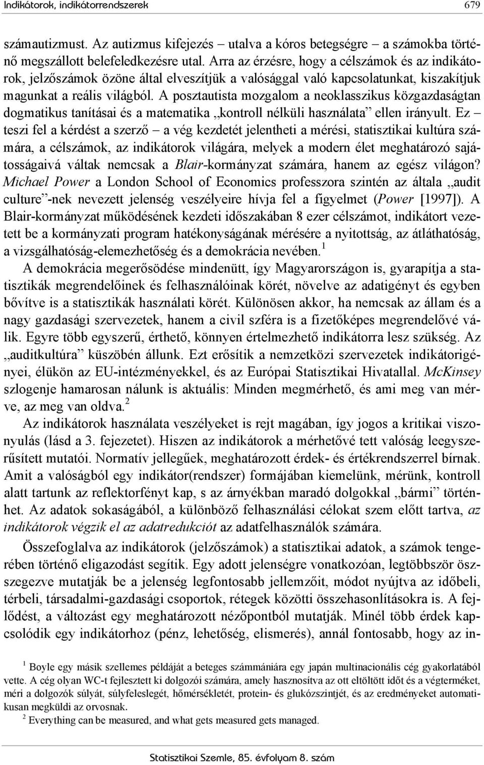 A posztautista mozgalom a neoklasszikus közgazdaságtan dogmatikus tanításai és a matematika kontroll nélküli használata ellen irányult.