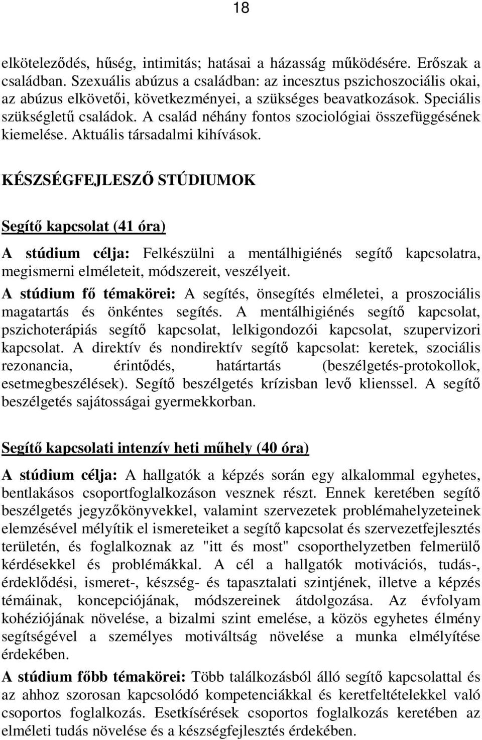 A család néhány fontos szociológiai összefüggésének kiemelése. Aktuális társadalmi kihívások.