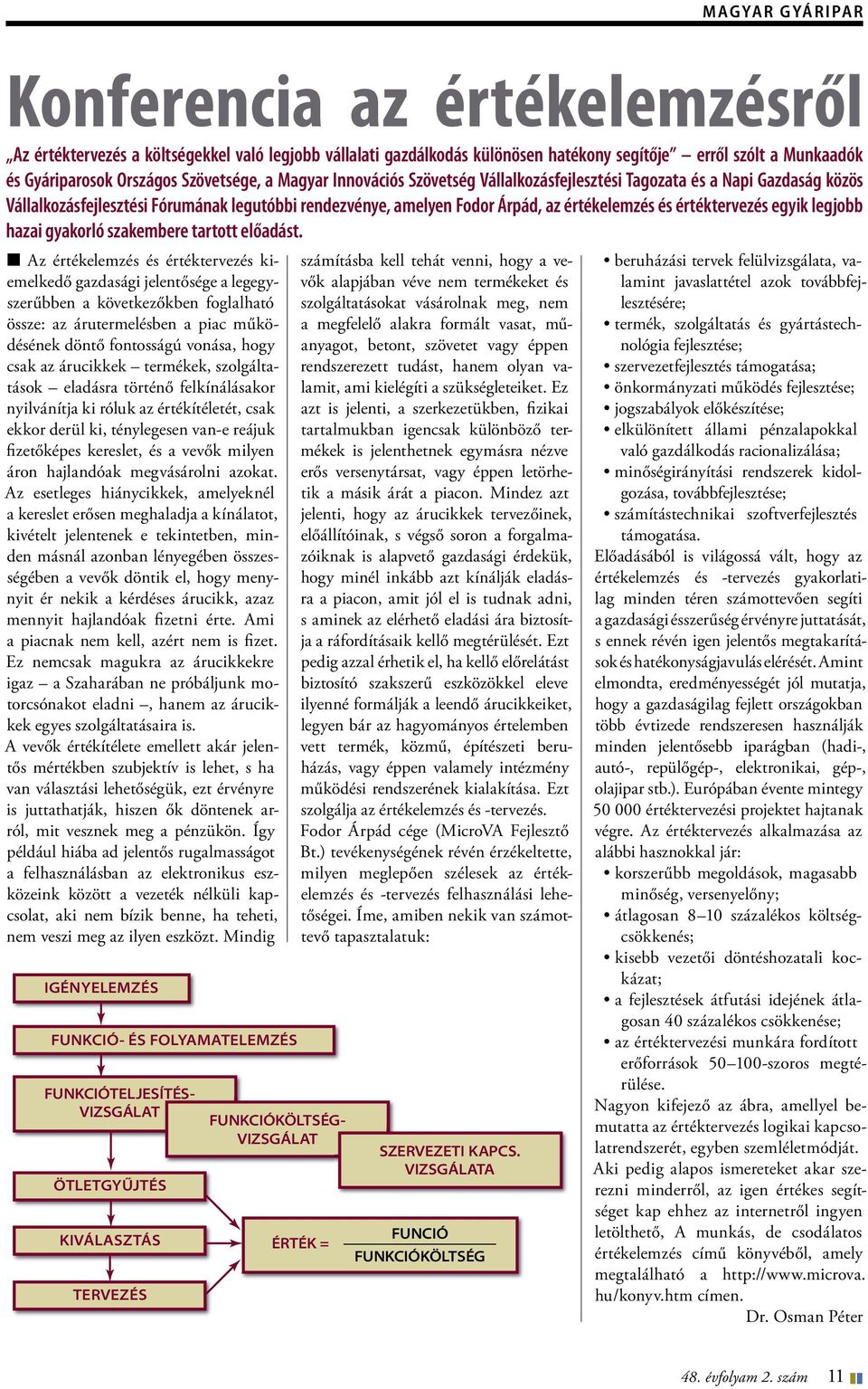 értékelemzés és értéktervezés egyik legjobb hazai gyakorló szakembere tartott előadást.