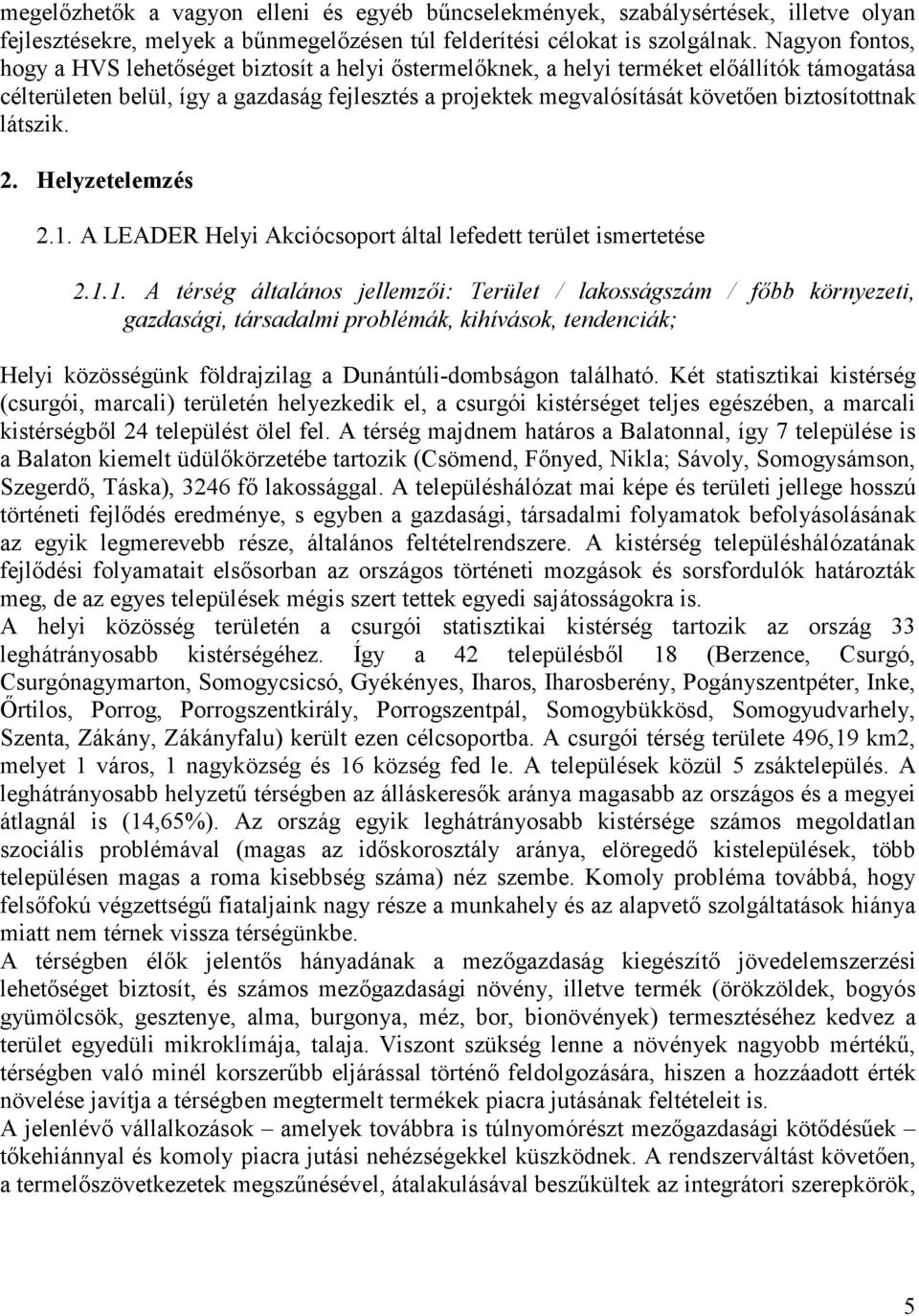 biztosítottnak látszik. 2. Helyzetelemzés 2.1.