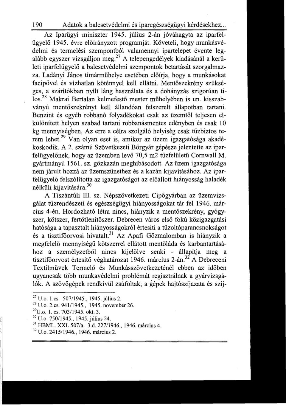 2 ~ A telepengedélyek kiadásánál a kerületi iparfelügyelő a balesetvédelmi szempontok betartását szorgalmazza.