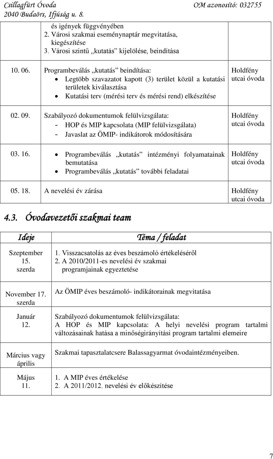 Szabályozó dokumentumok felülvizsgálata: - HOP és MIP kapcsolata (MIP felülvizsgálata) - Javaslat az ÖMIP- indikátorok módosítására 03. 16.