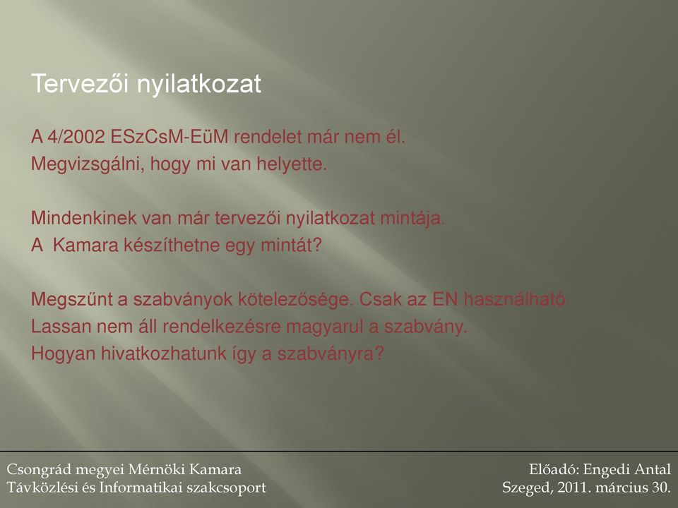 Mindenkinek van már tervezői nyilatkozat mintája. A Kamara készíthetne egy mintát?