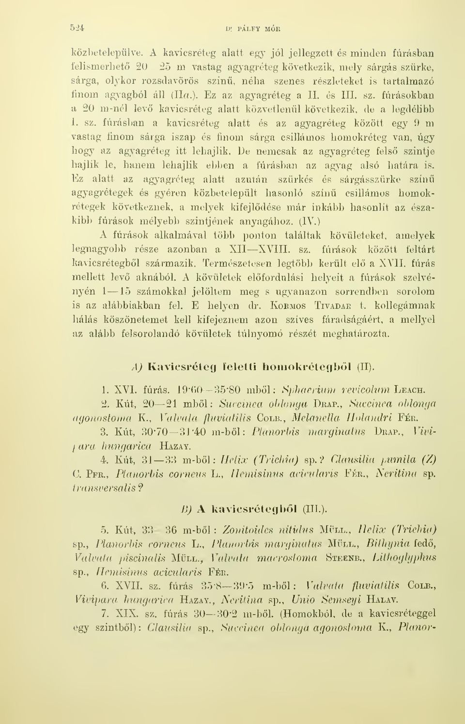 finom agyagból áll (lla.). Ez az agyagréteg a II. és III. sz.