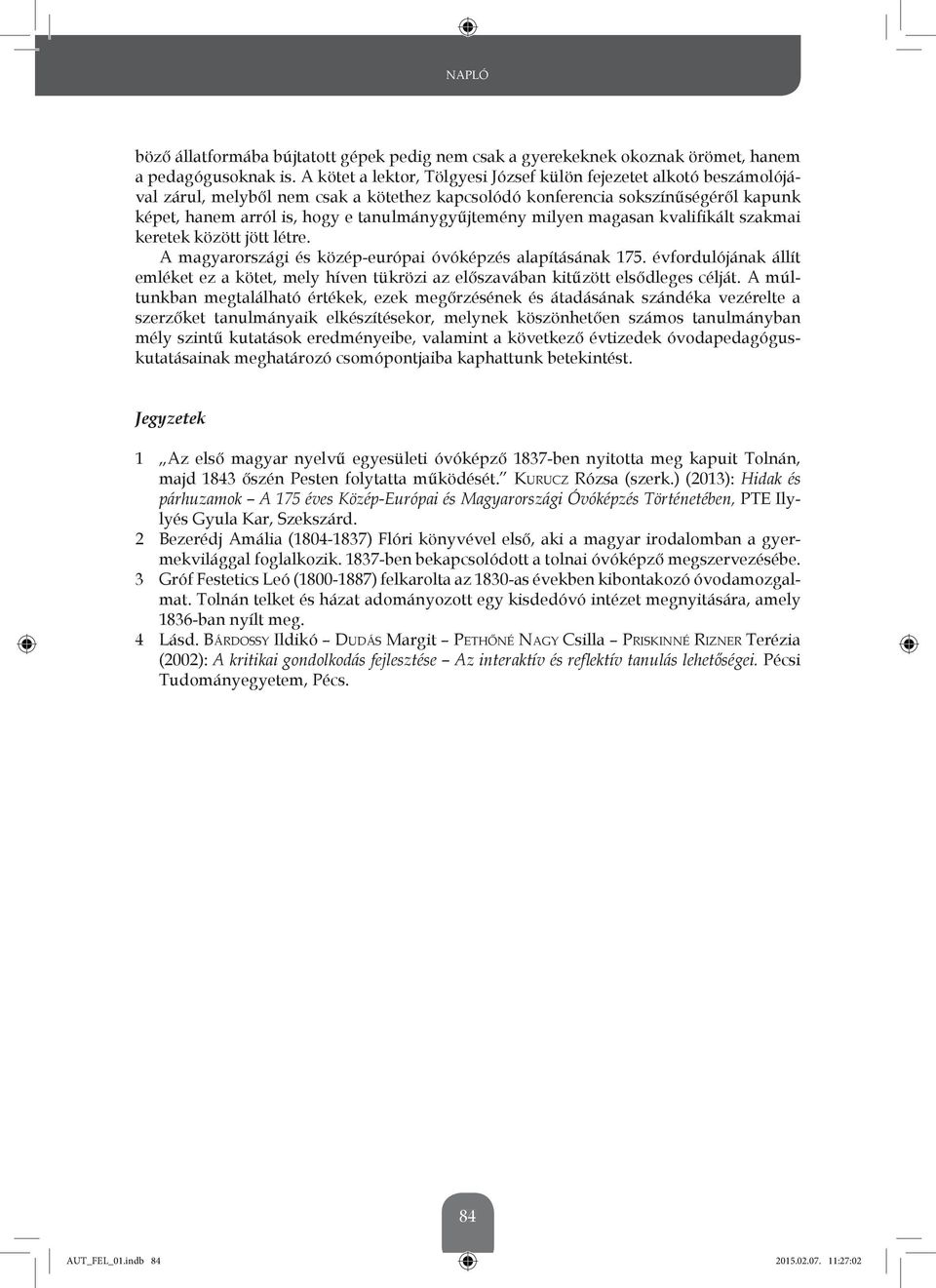 tanulmánygyűjtemény milyen magasan kvalifikált szakmai keretek között jött létre. A magyarországi és közép-európai óvóképzés alapításának 175.