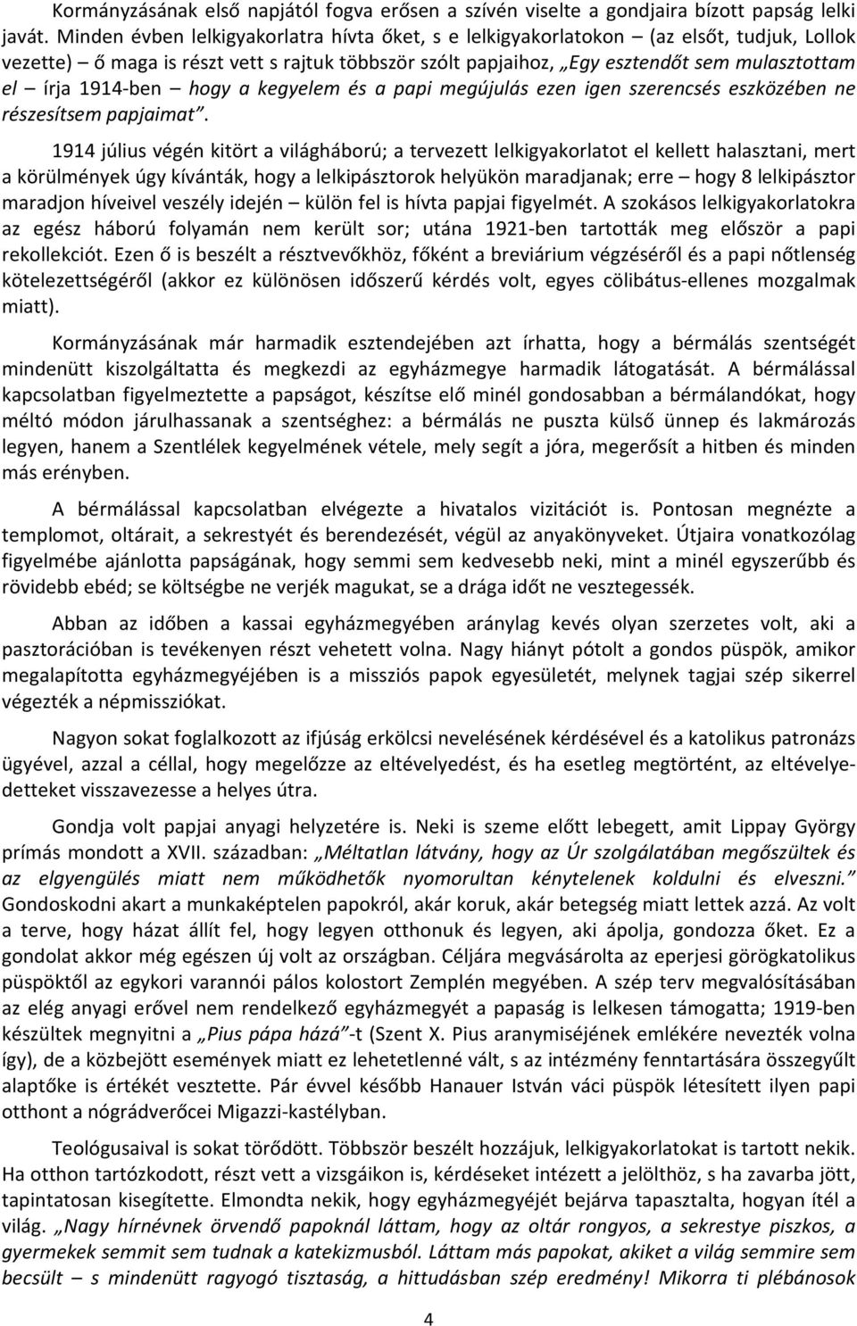 1914-ben hogy a kegyelem és a papi megújulás ezen igen szerencsés eszközében ne részesítsem papjaimat.