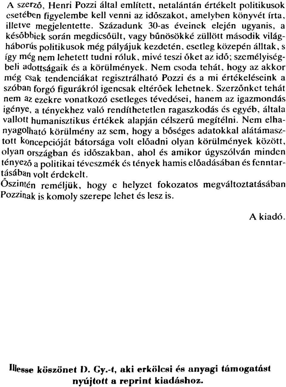 tudni róluk, mivé teszi őket az idő; szem élyiségben adottságaik és a körülmények.