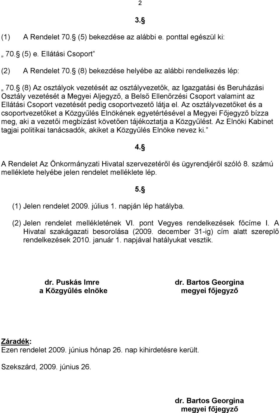 (5) e. Ellátási Csoport (2) A Rendelet 70.