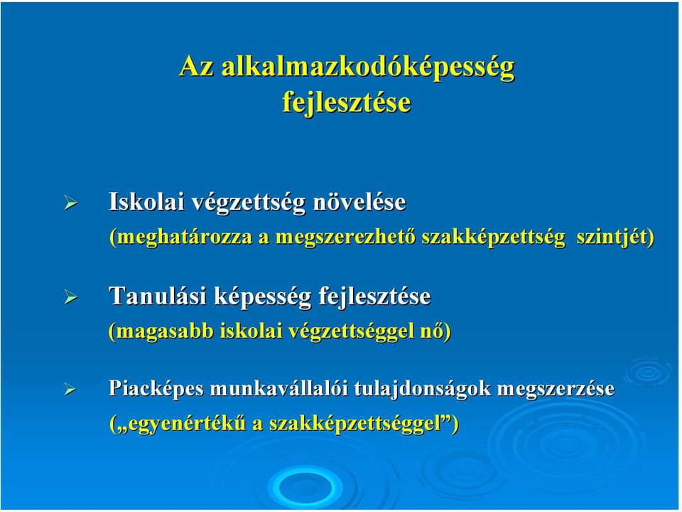 pesség g fejlesztése se (magasabb iskolai végzettsv gzettséggel ggel nő) n Piacképes