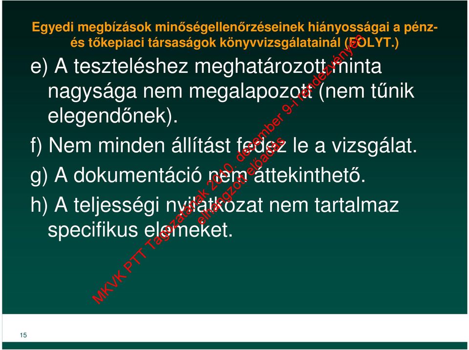 ) e) A teszteléshez meghatározott minta nagysága nem megalapozott (nem tűnik