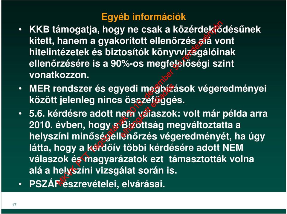 MER rendszer és egyedi megbízások végeredményei között jelenleg nincs összefüggés. 5.6. kérdésre adott nem válaszok: volt már példa arra 2010.