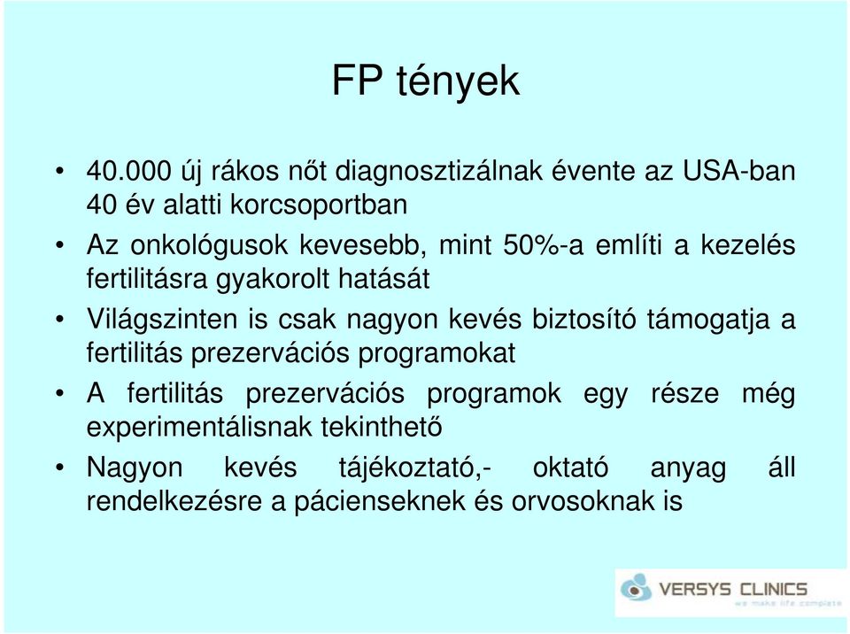 50%-a említi a kezelés fertilitásra gyakorolt hatását Világszinten is csak nagyon kevés biztosító támogatja