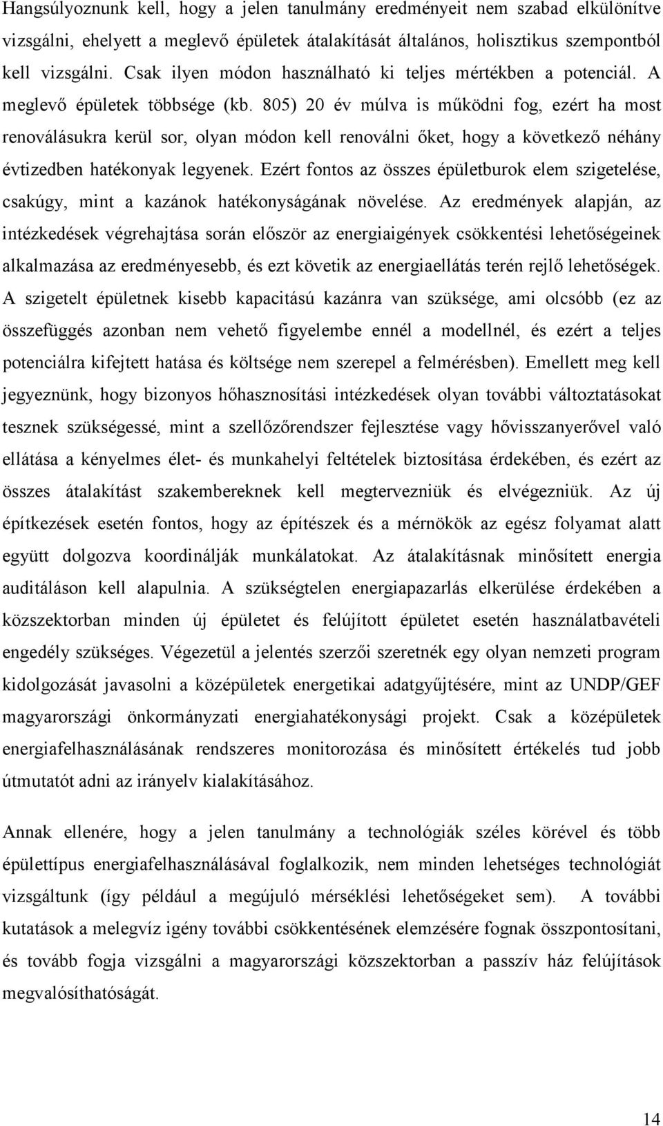 805) 20 év múlva is működni fog, ezért ha most renoválásukra kerül sor, olyan módon kell renoválni őket, hogy a következő néhány évtized hatékonyak legyenek.