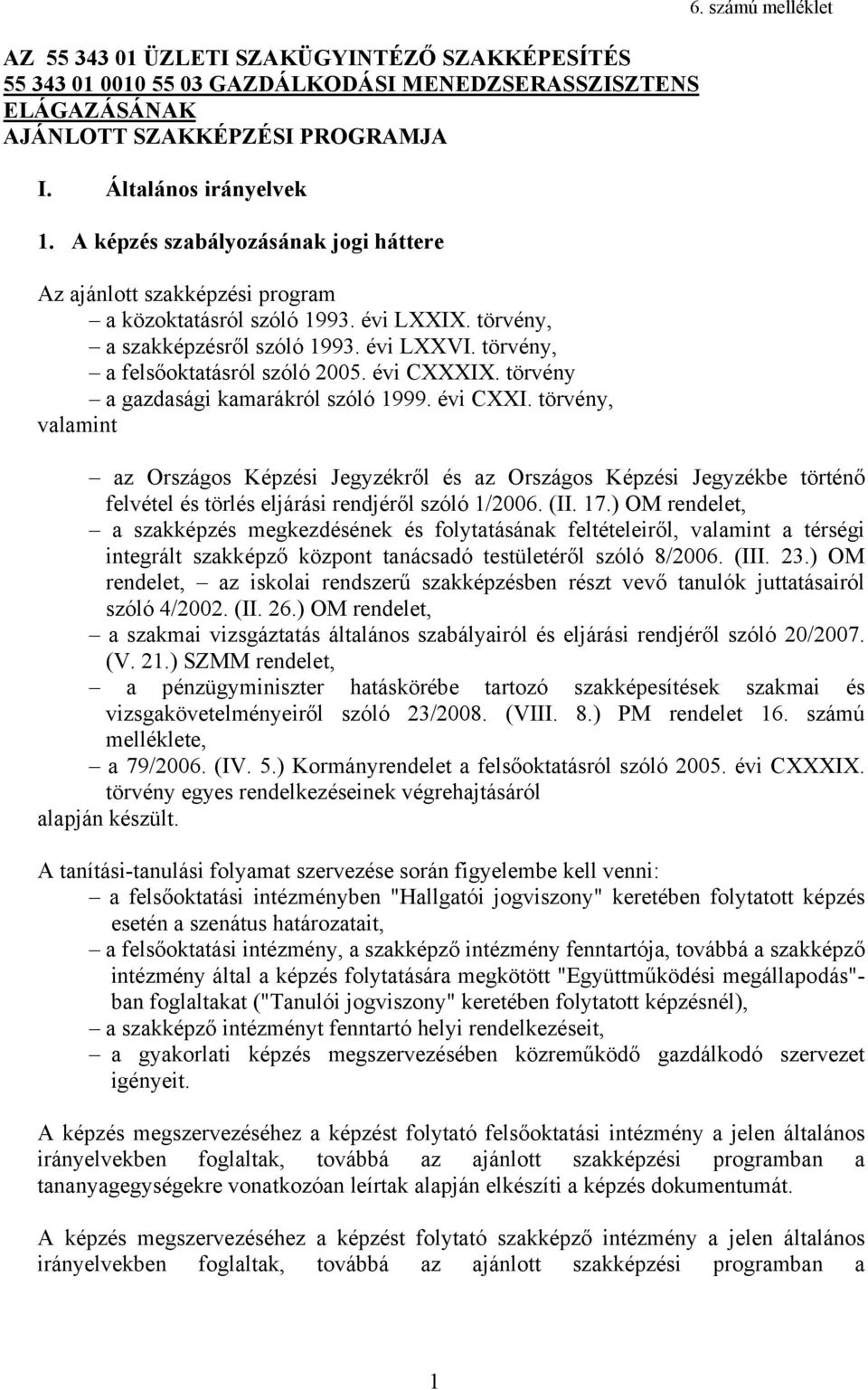 évi CXXXIX. törvény a gazdasági kamarákról szóló 1999. évi CXXI. törvény, valamint 6.