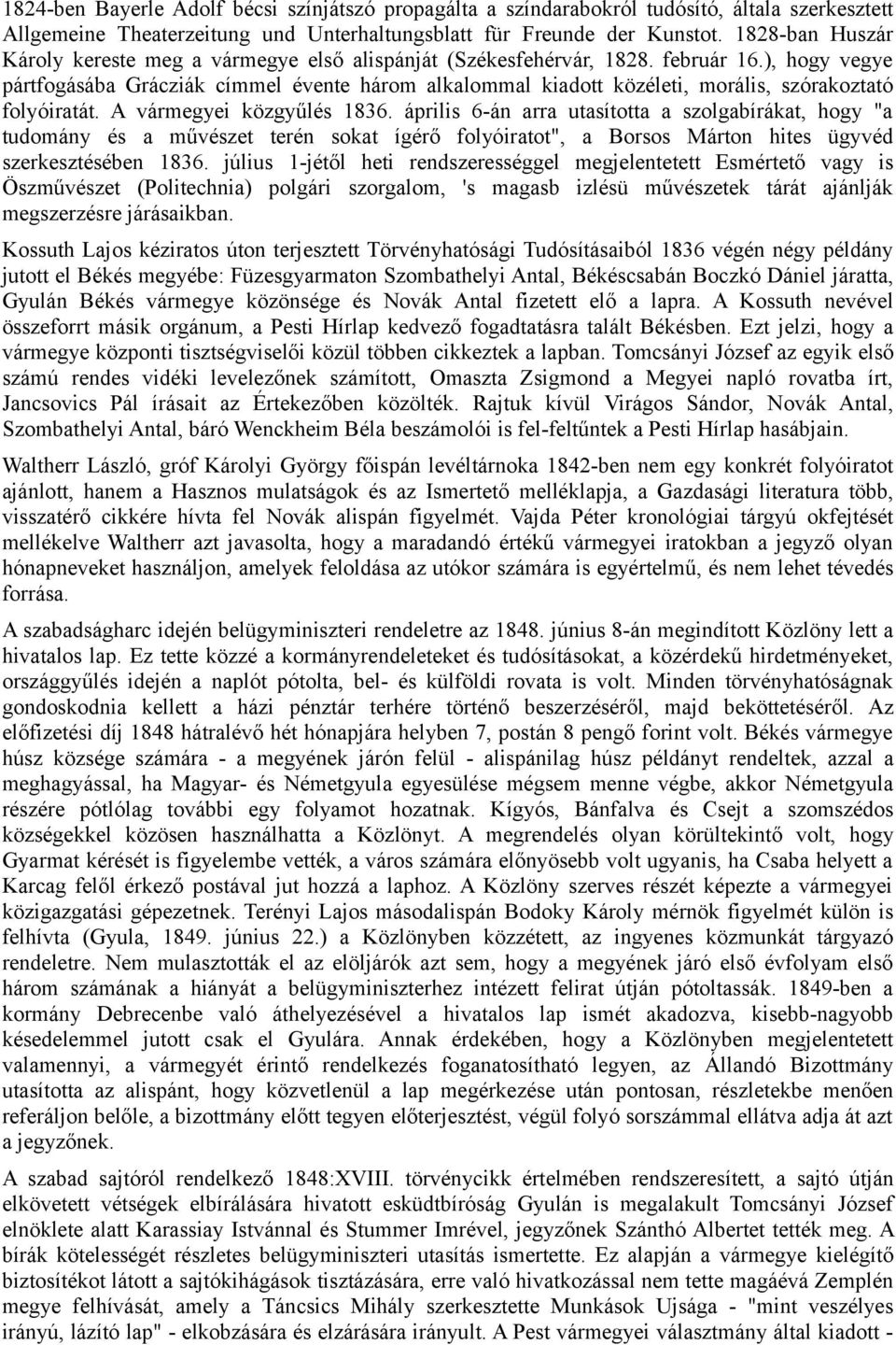 ), hogy vegye pártfogásába Grácziák címmel évente három alkalommal kiadott közéleti, morális, szórakoztató folyóiratát. A vármegyei közgyűlés 1836.