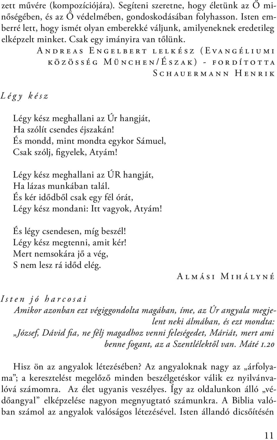 A n d r e a s E n g e l b e r t l e l k é s z ( E v a n g é l i u m i k ö z ö s s é g M ü n c h e n / É s z a k ) - f o r d í t o t t a S c h a u e r m a n n H e n r i k L é g y k é s z Légy kész