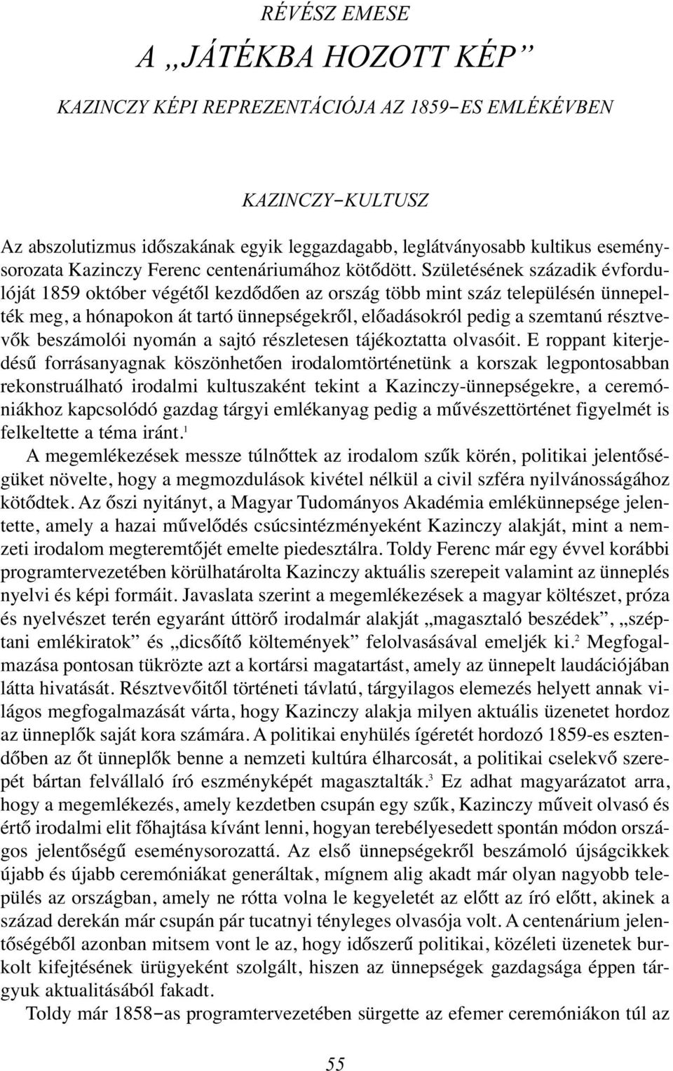 Születésének századik évfordulóját 1859 október végétől kezdődően az ország több mint száz településén ünnepelték meg, a hónapokon át tartó ünnepségekről, előadásokról pedig a szemtanú résztvevők