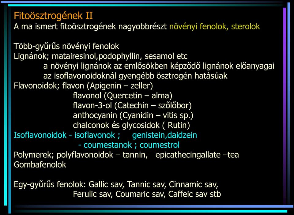 alma) flavon-3-ol (Catechin szőlőbor) anthocyanin (Cyanidin vitis sp.