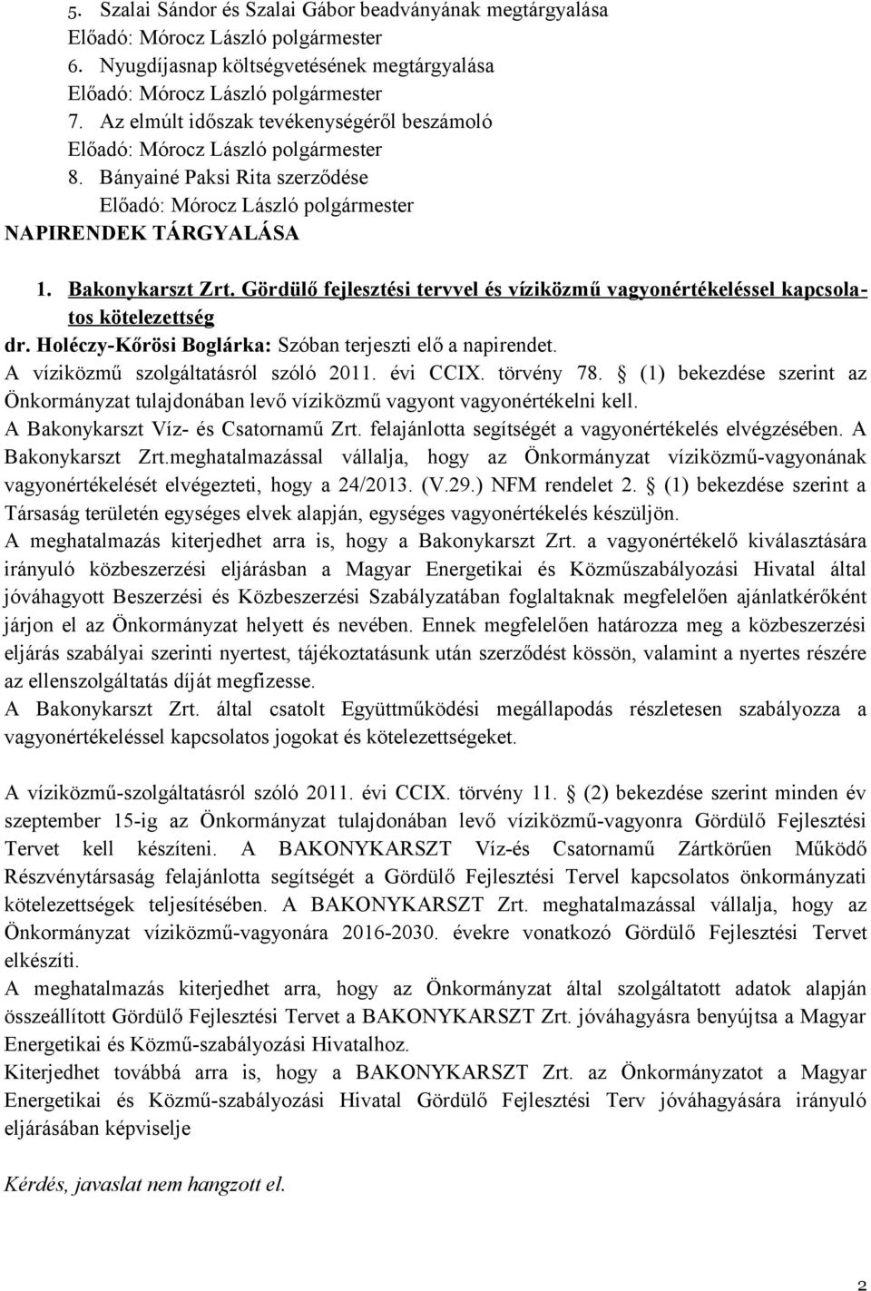 Holéczy-Kőrösi Boglárka: Szóban terjeszti elő a napirendet. A víziközmű szolgáltatásról szóló 2011. évi CCIX. törvény 78.