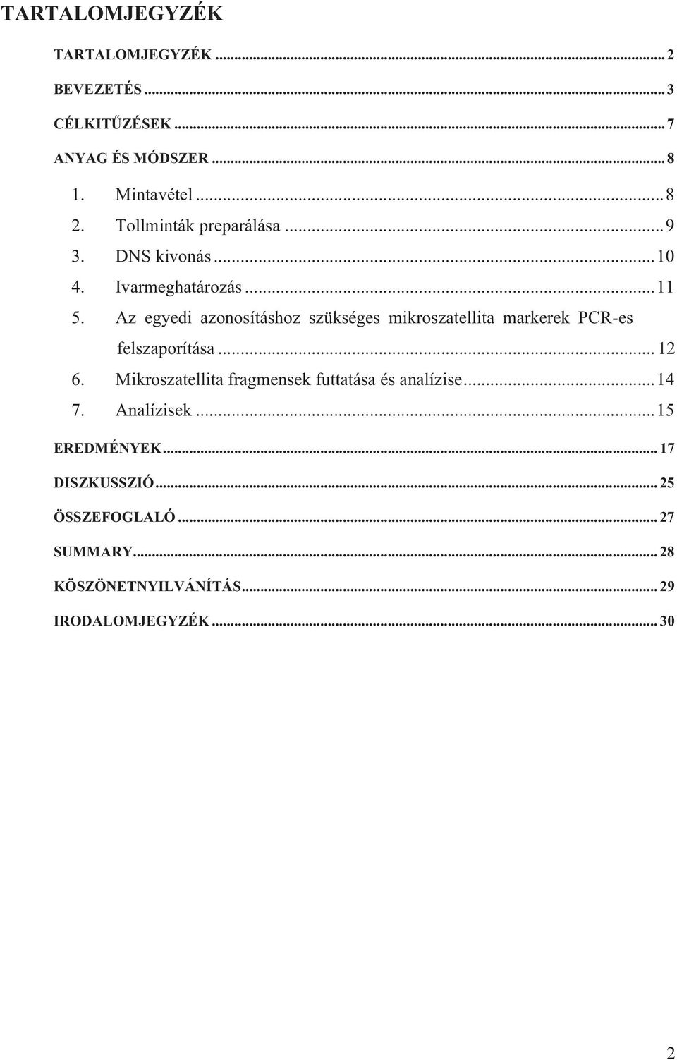 Az egyedi azonosításhoz szükséges mikroszatellita markerek PCR-es felszaporítása... 12 6.