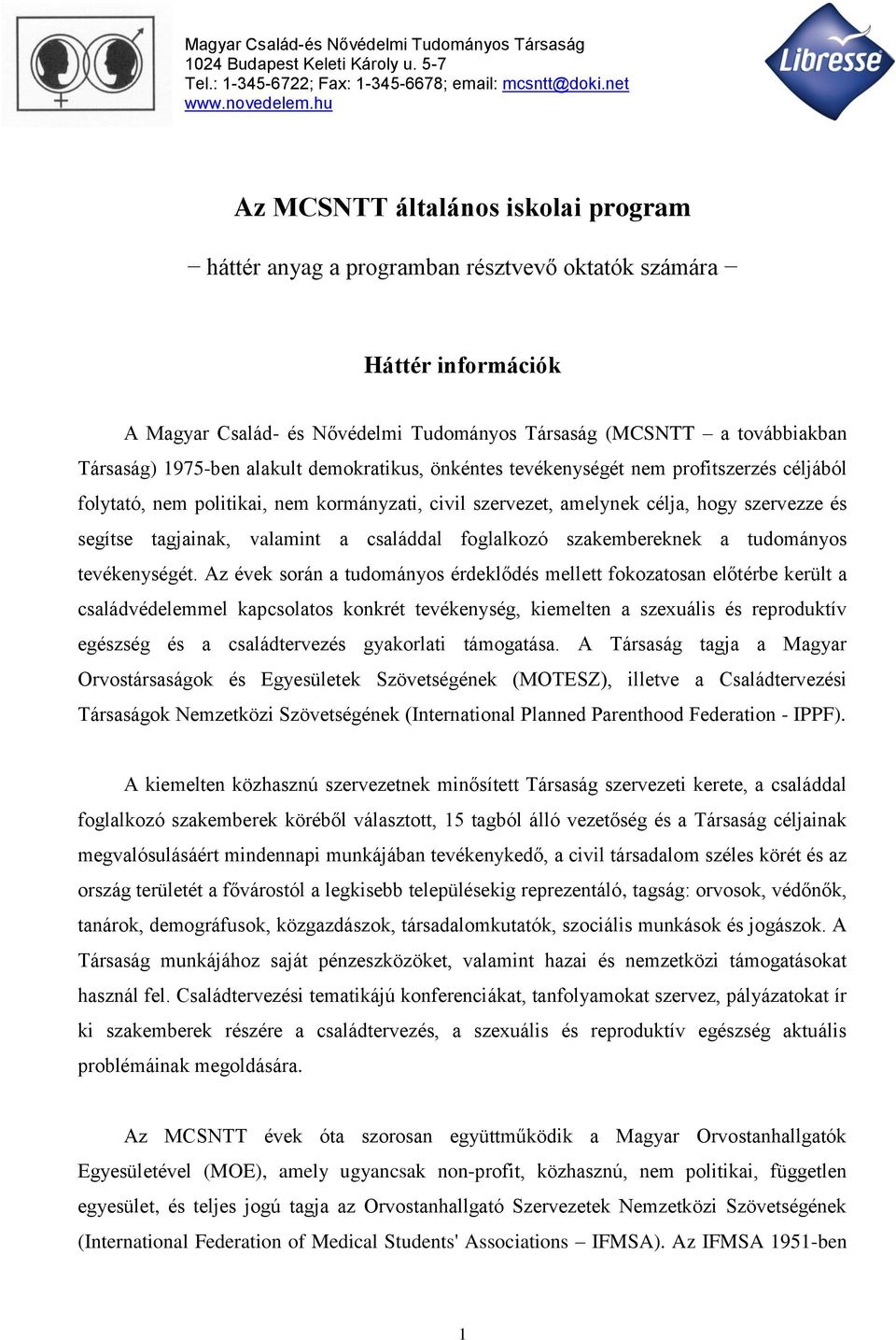 családdal foglalkozó szakembereknek a tudományos tevékenységét.