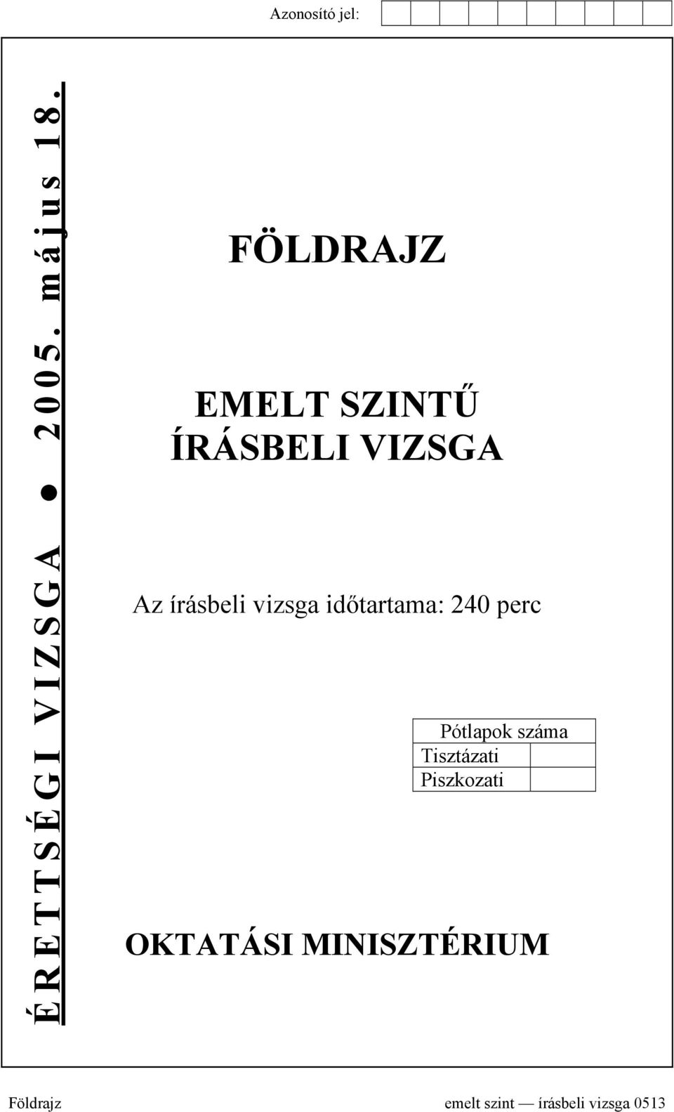 vizsga időtartama: 240 perc Pótlapok száma