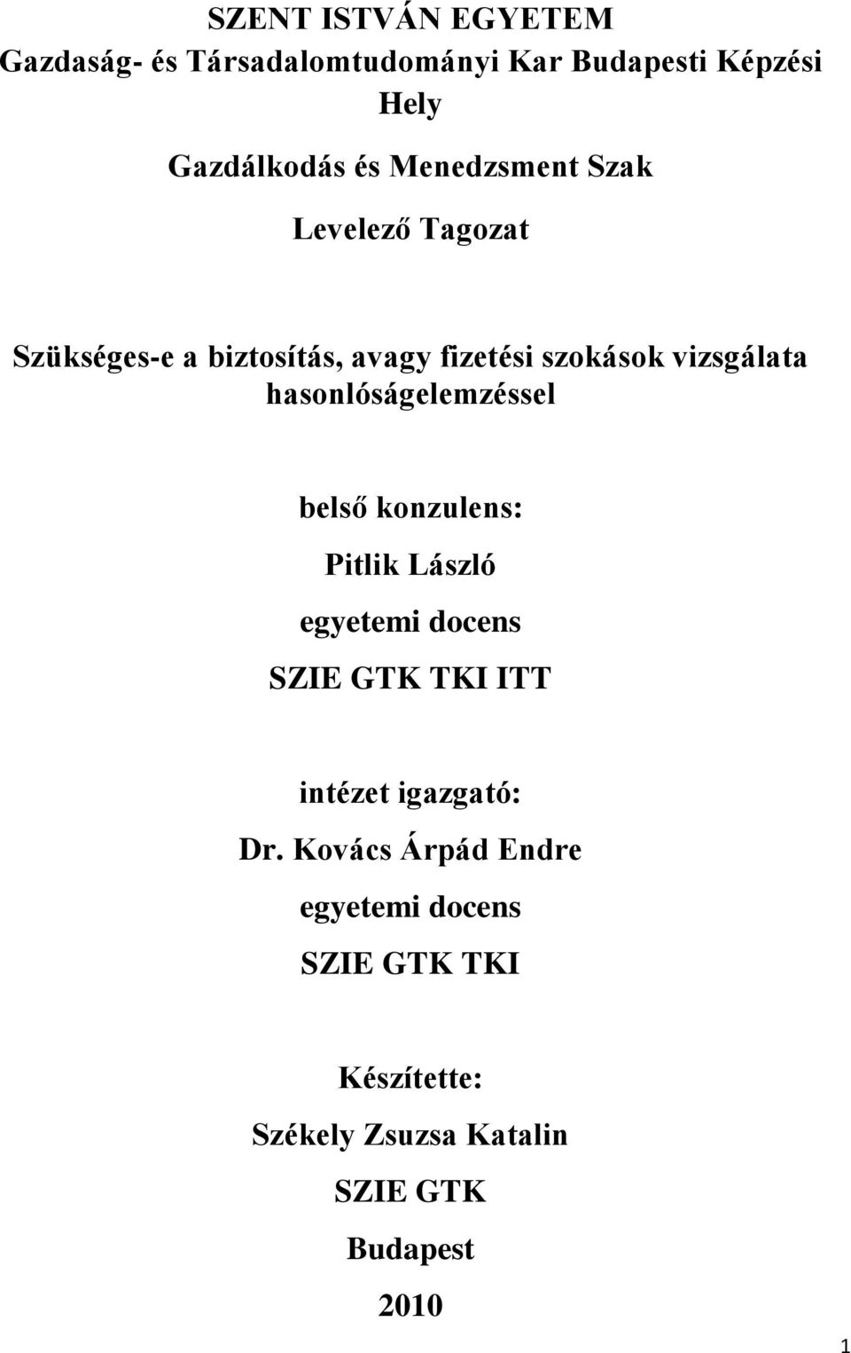 hasonlóságelemzéssel belső konzulens: Pitlik László egyetemi docens SZIE GTK TKI ITT intézet