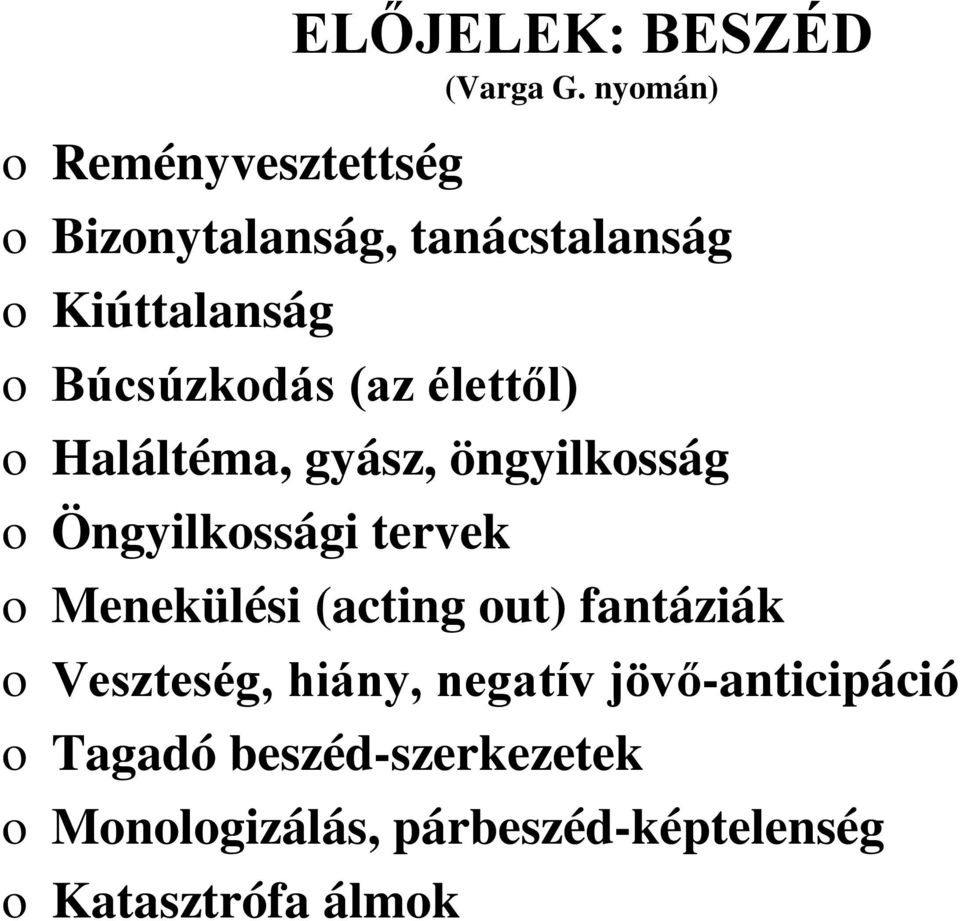 Haláltéma, gyász, öngyilkosság o Öngyilkossági tervek o Menekülési (acting out)