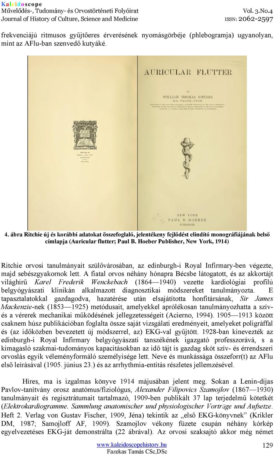 Hoeber Publisher, New York, 1914) Ritchie orvosi tanulmányait szülővárosában, az edinburgh-i Royal Infirmary-ben végezte, majd sebészgyakornok lett.