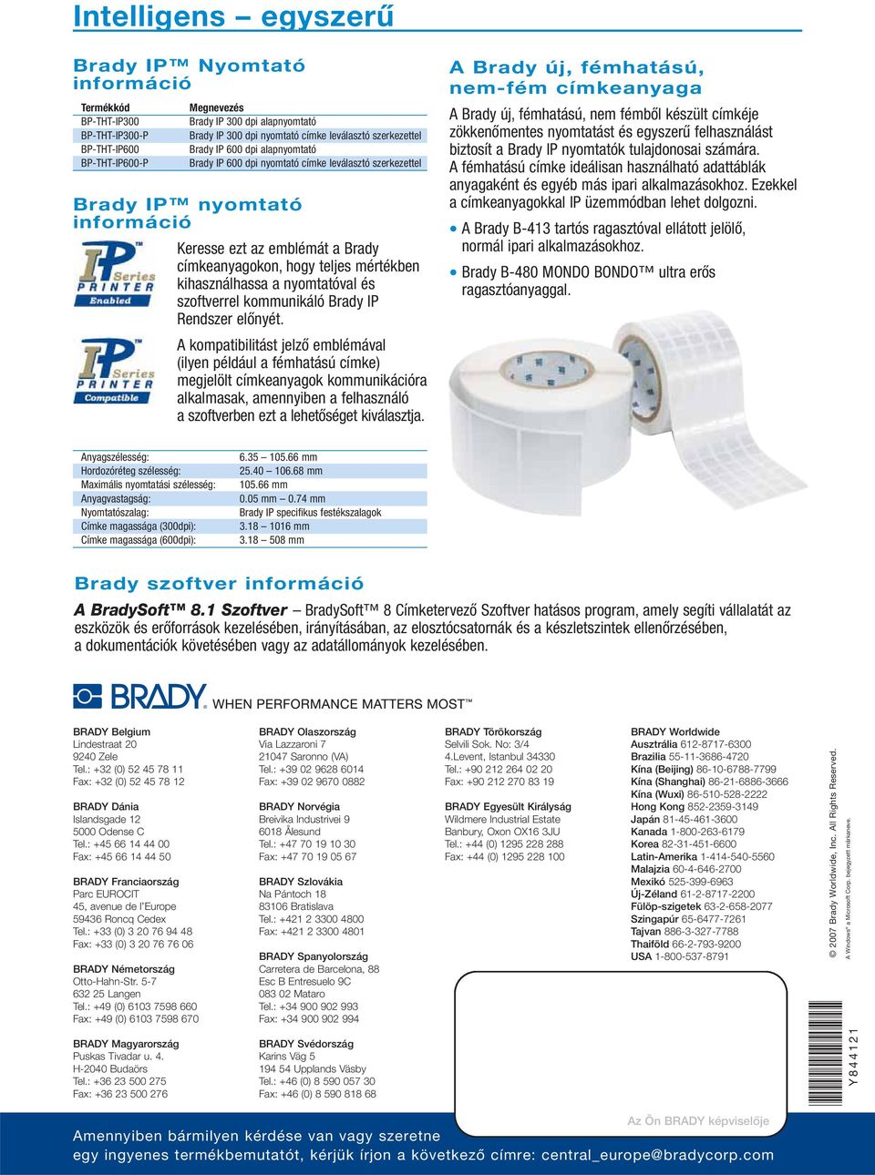 kihasználhassa a nyomtatóval és szoftverrel kommunikáló Brady IP Rendszer előnyét.