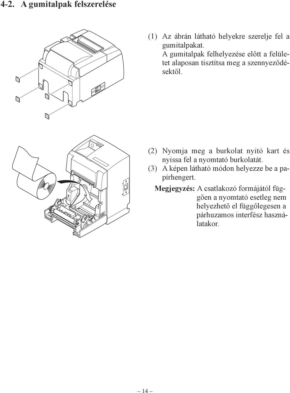 (2) Nyomja meg a burkolat nyitó kart és nyissa fel a nyomtató burkolatát.