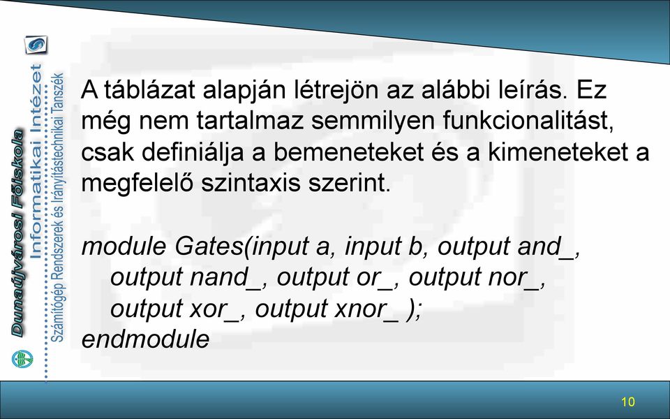 bemeneteket és a kimeneteket a megfelelő szintaxis szerint.