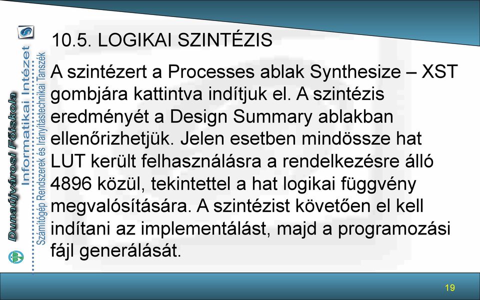 Jelen esetben mindössze hat LUT került felhasználásra a rendelkezésre álló 4896 közül, tekintettel a