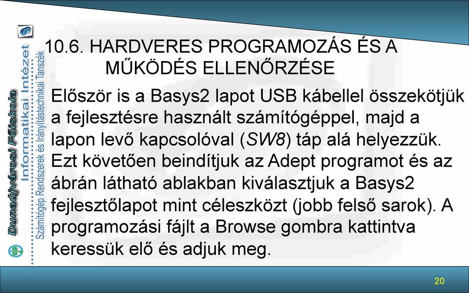 Ezt követően beindítjuk az Adept programot és az ábrán látható ablakban kiválasztjuk a Basys2