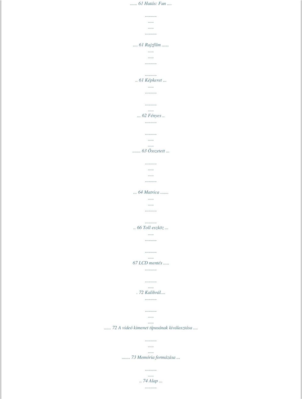 ... 66 Toll eszköz... 67 LCD mentés. 72 Kalibrál.