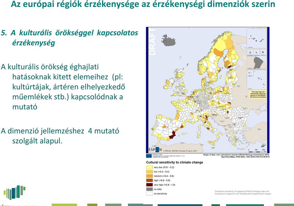 éghajlati hatásoknak kitett elemeihez (pl: kultúrtájak, ártéren