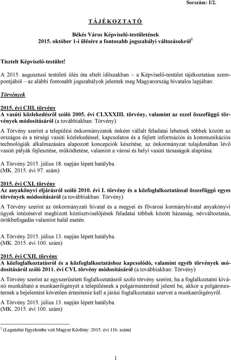 évi CIII. törvény A vasúti közlekedésről szóló 2005. évi CLXXXIII.